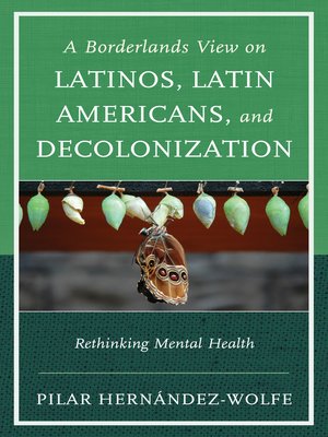 cover image of A Borderlands View on Latinos, Latin Americans, and Decolonization